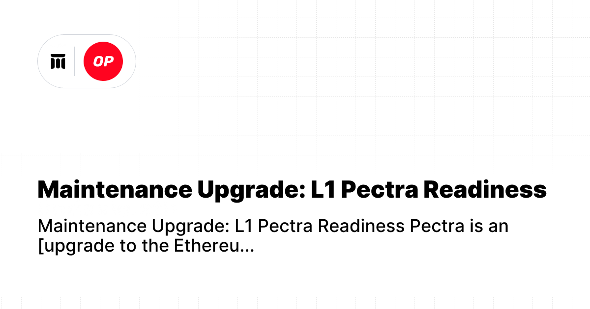 Maintenance Upgrade: L1 Pectra Readiness